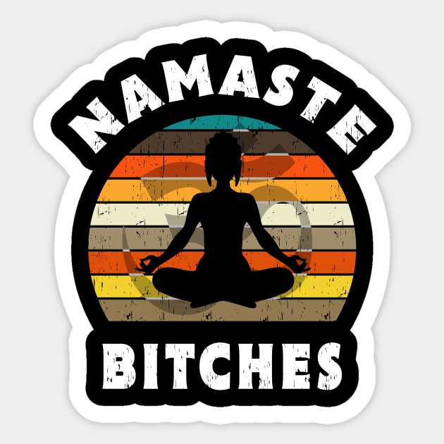 Namaste Bitches Yoga Meditation Gift Sticker by Delightful Designs